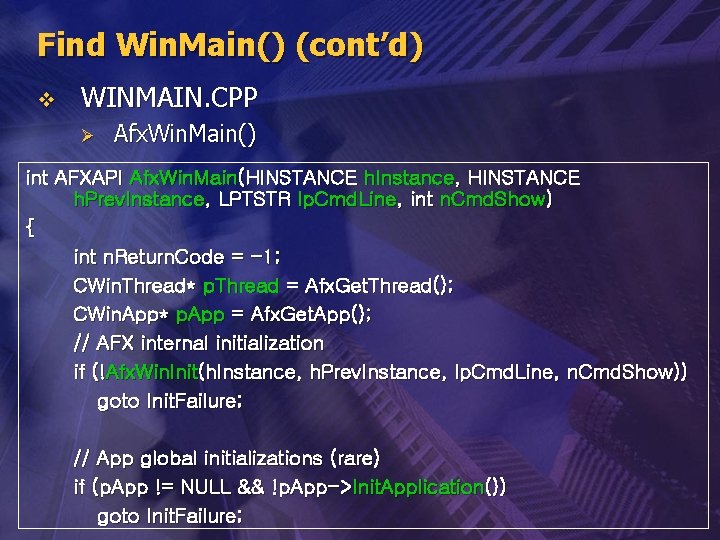 Find Win. Main() (cont’d) v WINMAIN. CPP Ø Afx. Win. Main() int AFXAPI Afx.