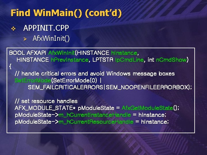 Find Win. Main() (cont’d) v APPINIT. CPP Ø Afx. Win. Init() BOOL AFXAPI Afx.