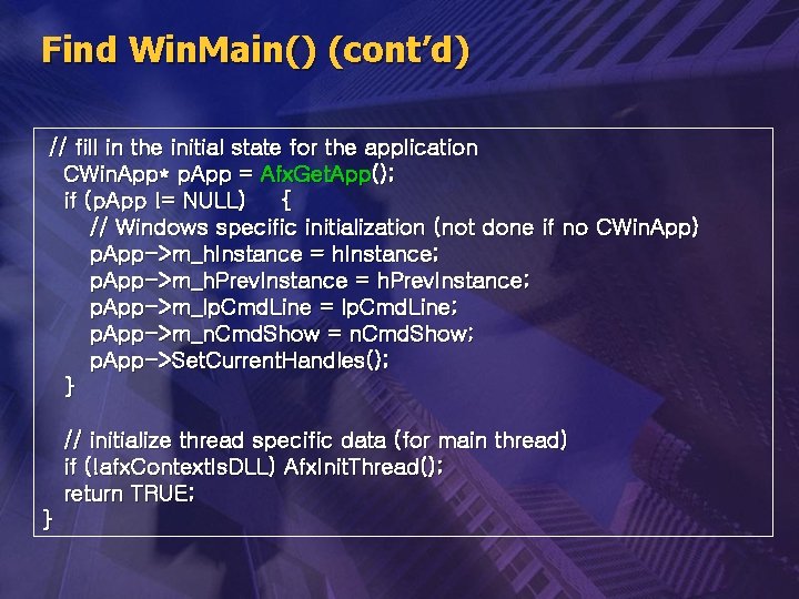 Find Win. Main() (cont’d) // fill in the initial state for the application CWin.