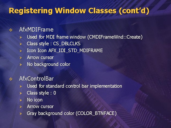 Registering Window Classes (cont’d) v Afx. MDIFrame Ø Ø Ø v Used for MDI