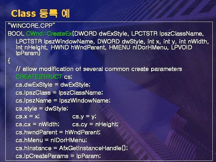 Class 등록 예 “WINCORE. CPP” BOOL CWnd: : Create. Ex(DWORD dw. Ex. Style, LPCTSTR