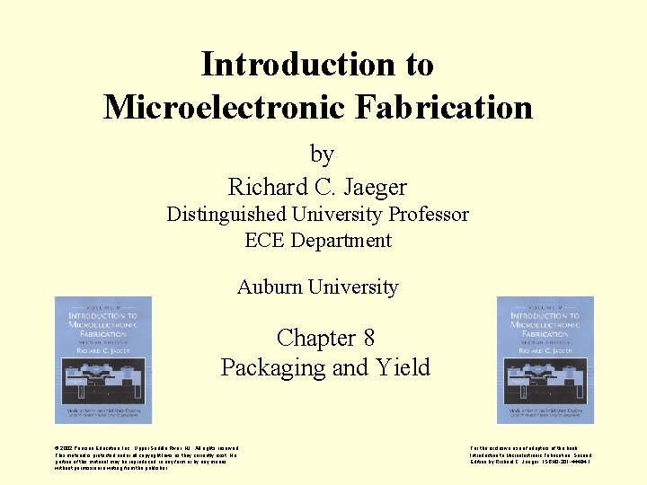 Introduction to Microelectronic Fabrication by Richard C. Jaeger Distinguished University Professor ECE Department Auburn