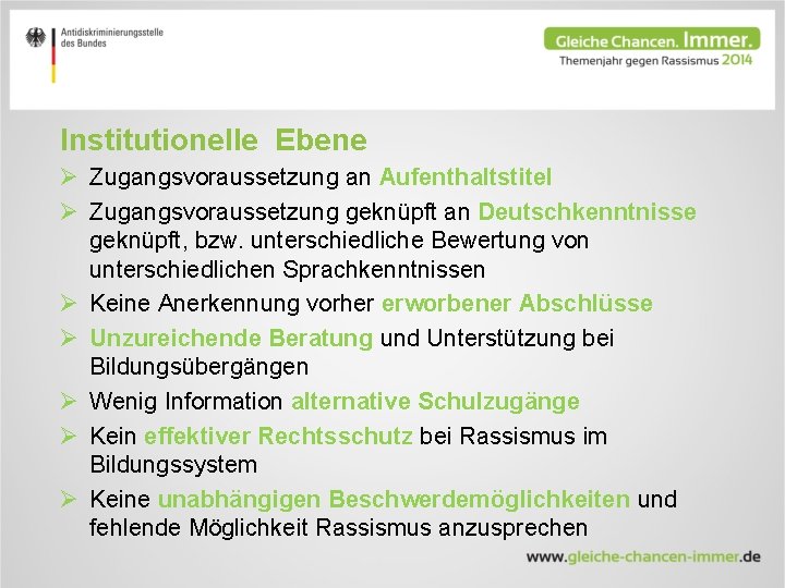 Institutionelle Ebene Ø Zugangsvoraussetzung an Aufenthaltstitel Ø Zugangsvoraussetzung geknüpft an Deutschkenntnisse geknüpft, bzw. unterschiedliche