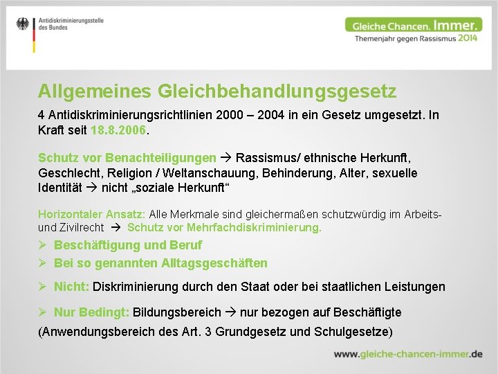 Allgemeines Gleichbehandlungsgesetz 4 Antidiskriminierungsrichtlinien 2000 – 2004 in ein Gesetz umgesetzt. In Kraft seit