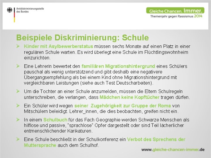 Beispiele Diskriminierung: Schule Ø Kinder mit Asylbewerberstatus müssen sechs Monate auf einen Platz in