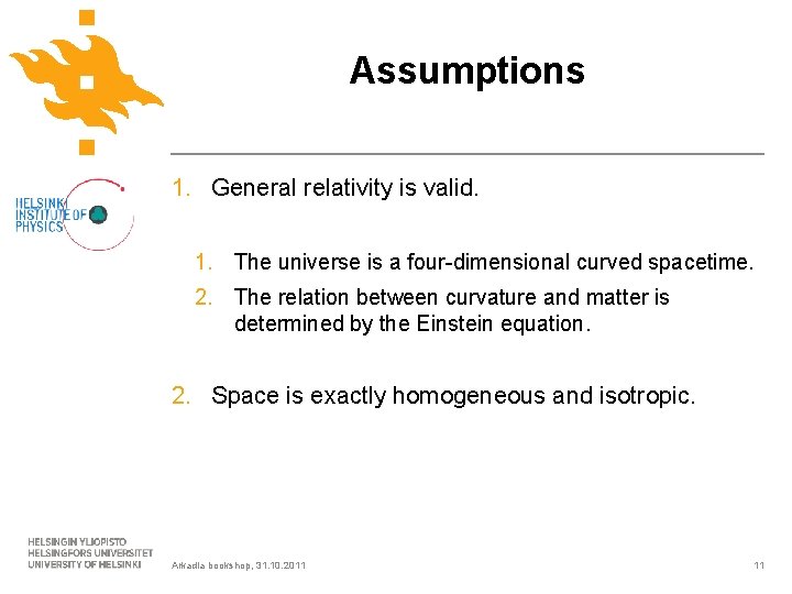 Assumptions 1. General relativity is valid. 1. The universe is a four-dimensional curved spacetime.