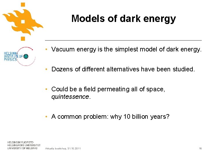 Models of dark energy • Vacuum energy is the simplest model of dark energy.