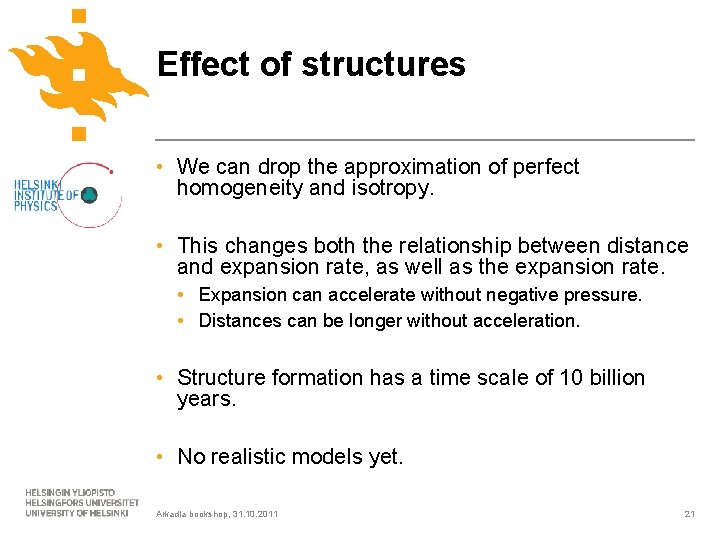 Effect of structures • We can drop the approximation of perfect homogeneity and isotropy.