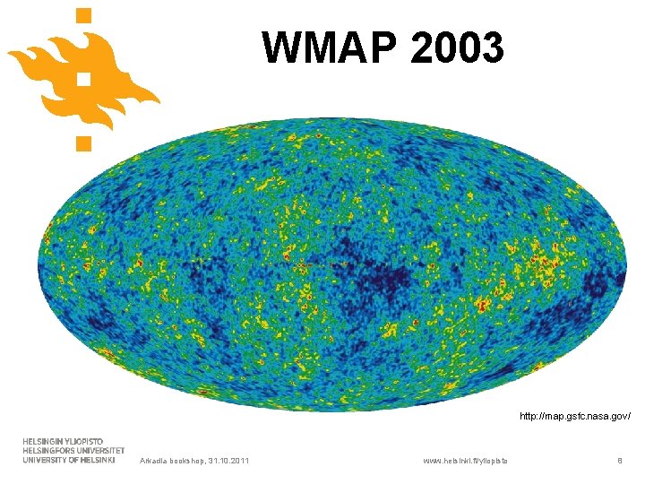 WMAP 2003 http: //map. gsfc. nasa. gov/ Arkadia bookshop, 31. 10. 2011 www. helsinki.