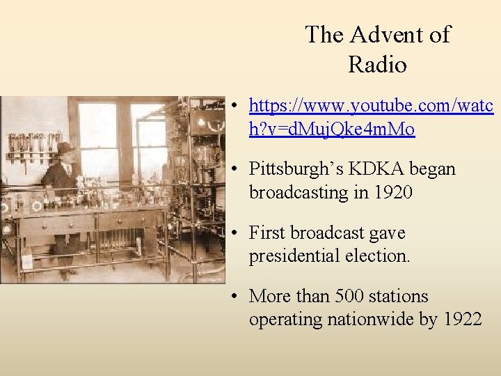The Advent of Radio • https: //www. youtube. com/watc h? v=d. Muj. Qke 4