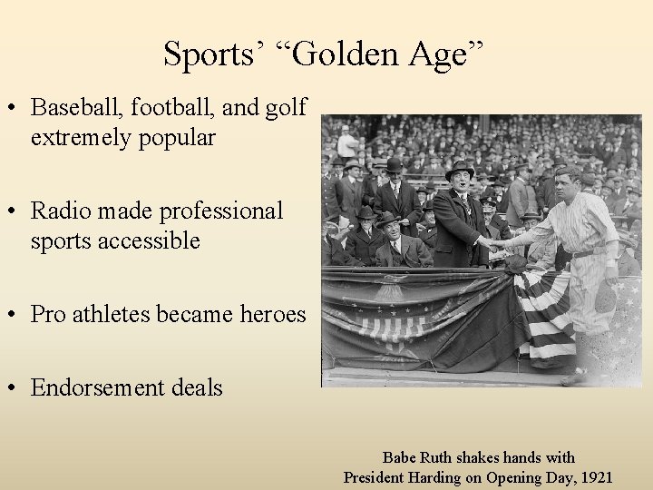 Sports’ “Golden Age” • Baseball, football, and golf extremely popular • Radio made professional