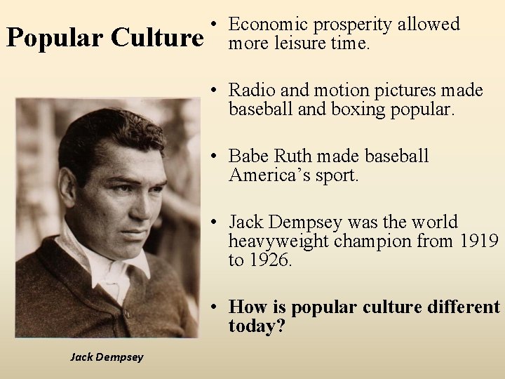 Popular Culture • Economic prosperity allowed more leisure time. • Radio and motion pictures