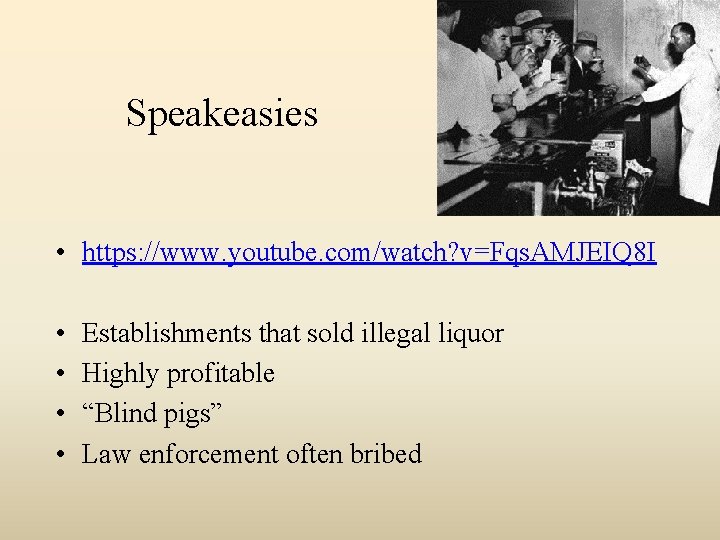 Speakeasies • https: //www. youtube. com/watch? v=Fqs. AMJEIQ 8 I • • Establishments that