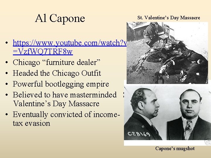 Al Capone St. Valentine’s Day Massacre • https: //www. youtube. com/watch? v =Vzf. WQ