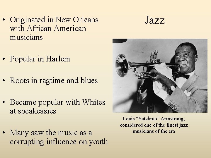  • Originated in New Orleans with African American musicians Jazz • Popular in