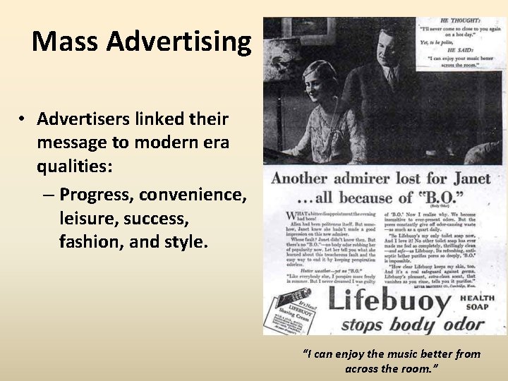 Mass Advertising • Advertisers linked their message to modern era qualities: – Progress, convenience,