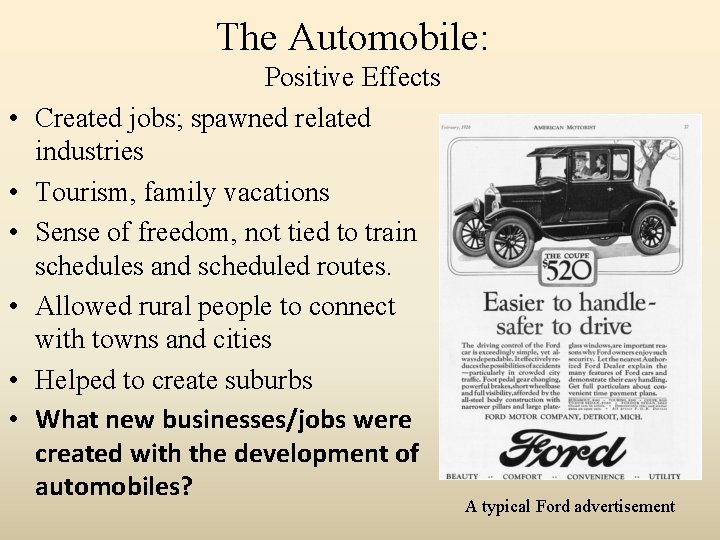 The Automobile: • • • Positive Effects Created jobs; spawned related industries Tourism, family
