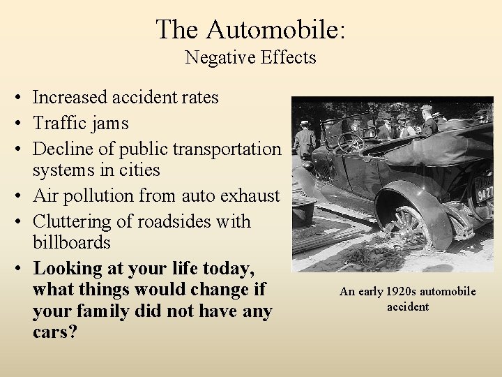 The Automobile: Negative Effects • Increased accident rates • Traffic jams • Decline of