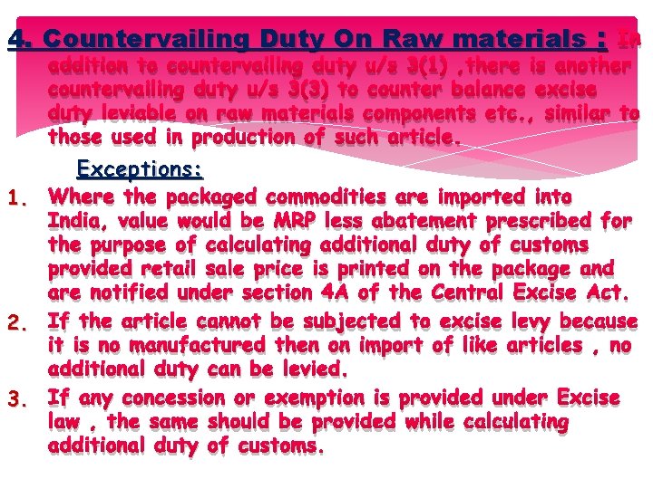 4. Countervailing Duty On Raw materials : In addition to countervailing duty u/s 3(1)