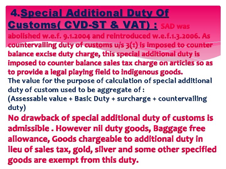 4. Special Additional Duty Of Customs( CVD-ST & VAT) : SAD was abolished w.