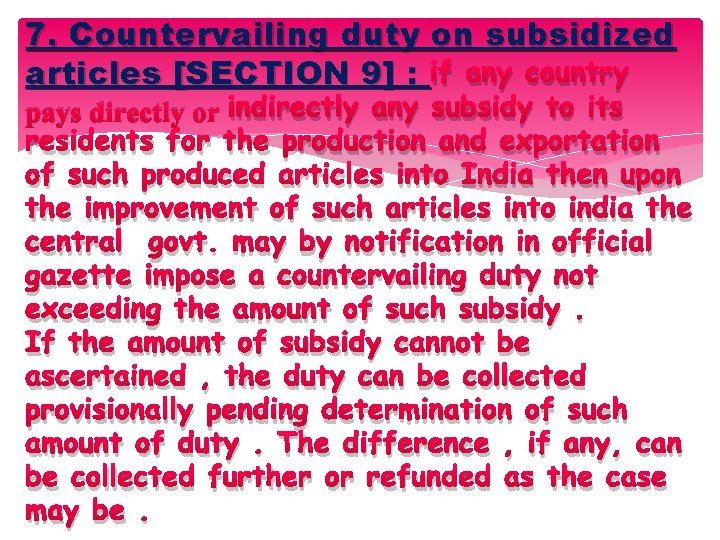 7. Countervailing duty on subsidized articles [SECTION 9] : if any country pays directly