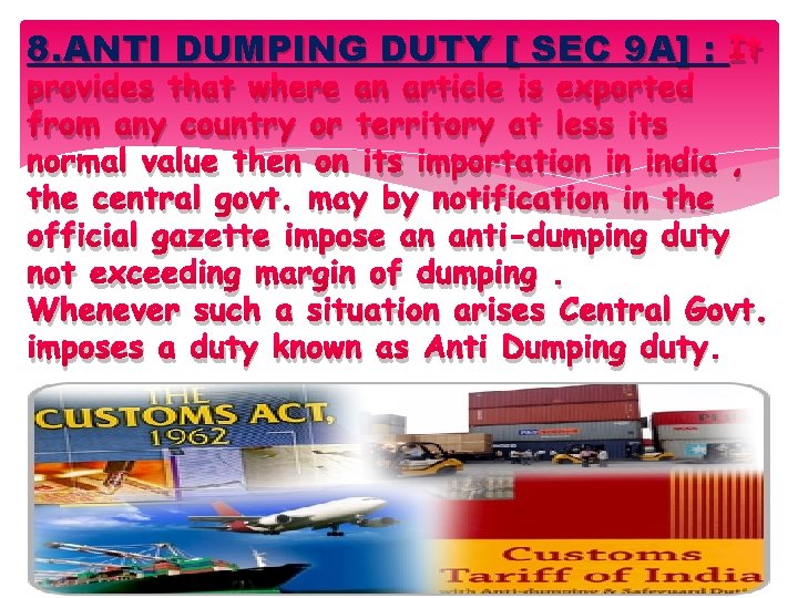 8. ANTI DUMPING DUTY [ SEC 9 A] : It provides that where an