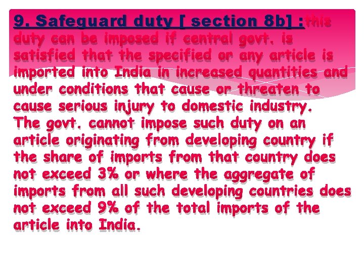 9. Safeguard duty [ section 8 b] : this duty can be imposed if