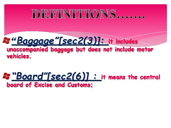  “Baggage”[sec 2(3)]: it includes unaccompanied baggage but does not include motor vehicles. “Board”[sec