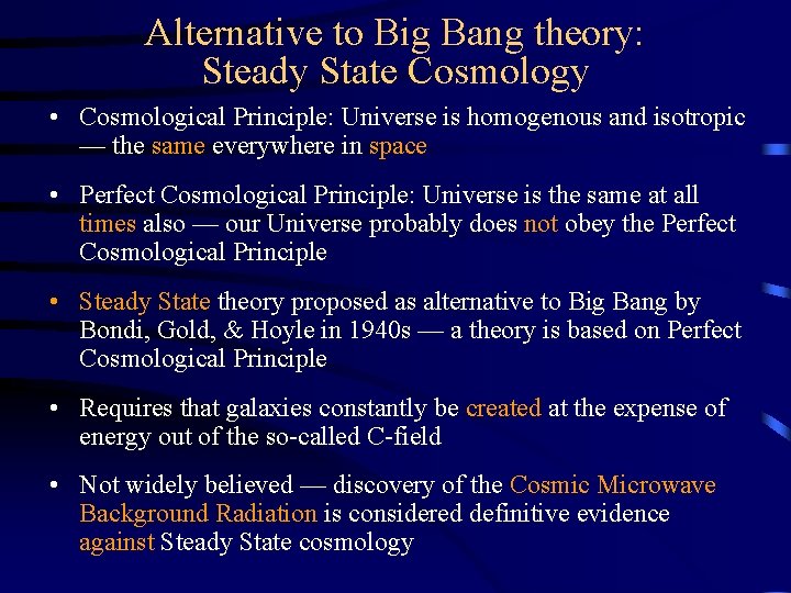 Alternative to Big Bang theory: Steady State Cosmology • Cosmological Principle: Universe is homogenous