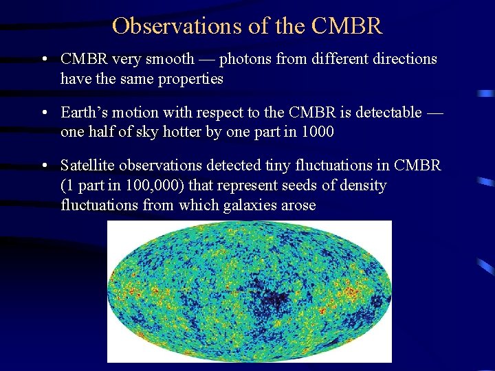 Observations of the CMBR • CMBR very smooth — photons from different directions have