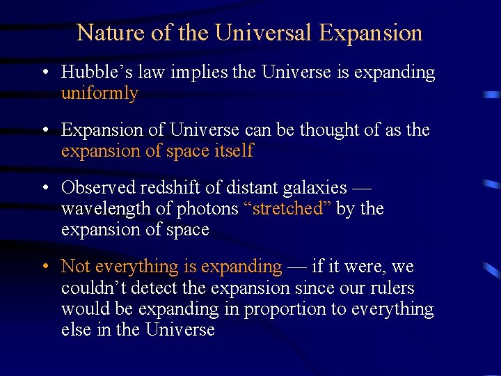Nature of the Universal Expansion • Hubble’s law implies the Universe is expanding uniformly