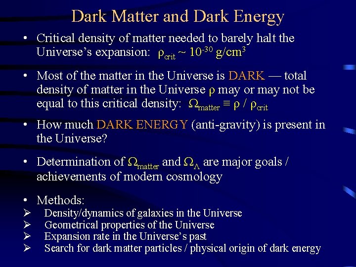 Dark Matter and Dark Energy • Critical density of matter needed to barely halt