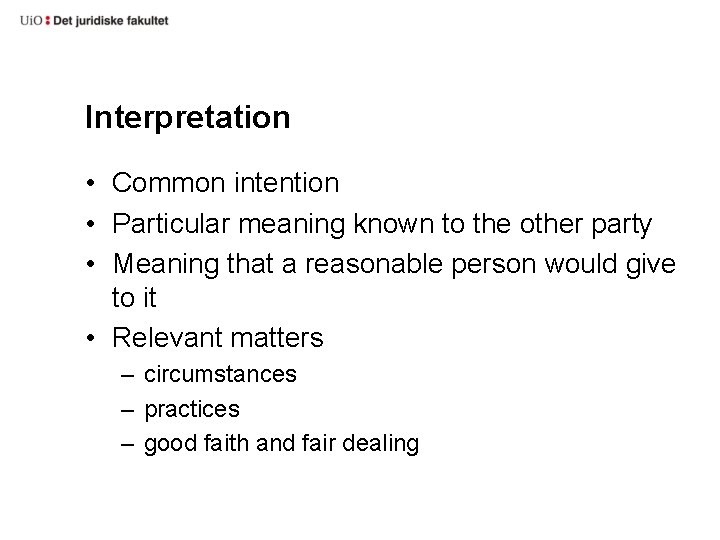 Interpretation • Common intention • Particular meaning known to the other party • Meaning