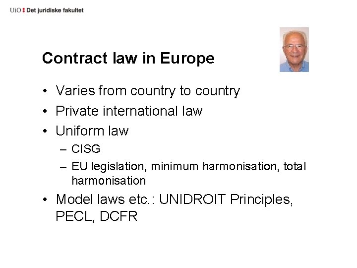 Contract law in Europe • Varies from country to country • Private international law