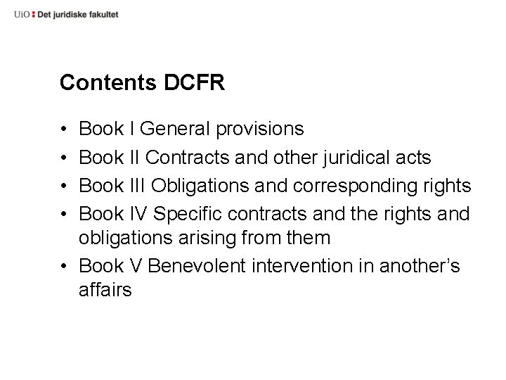 Contents DCFR • • Book I General provisions Book II Contracts and other juridical