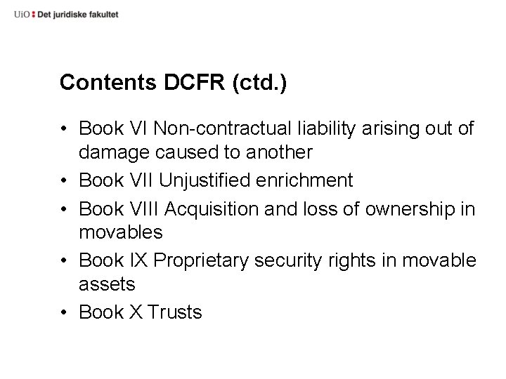 Contents DCFR (ctd. ) • Book VI Non-contractual liability arising out of damage caused