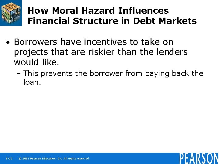 How Moral Hazard Influences Financial Structure in Debt Markets • Borrowers have incentives to