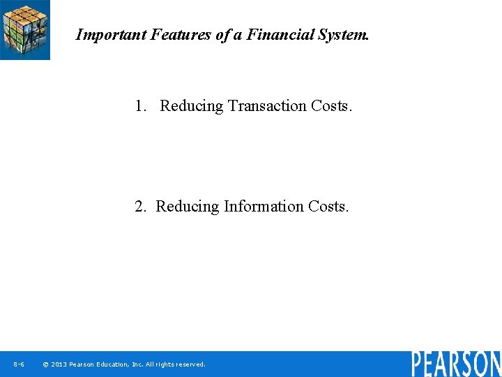 Important Features of a Financial System. 1. Reducing Transaction Costs. 2. Reducing Information Costs.