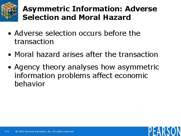 Asymmetric Information: Adverse Selection and Moral Hazard • Adverse selection occurs before the transaction