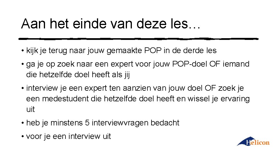 Aan het einde van deze les… • kijk je terug naar jouw gemaakte POP