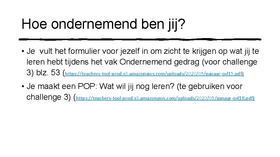 Hoe ondernemend ben jij? • Je vult het formulier voor jezelf in om zicht