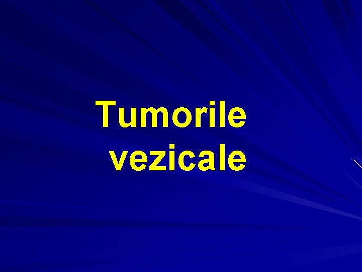 Tumorile vezicale 