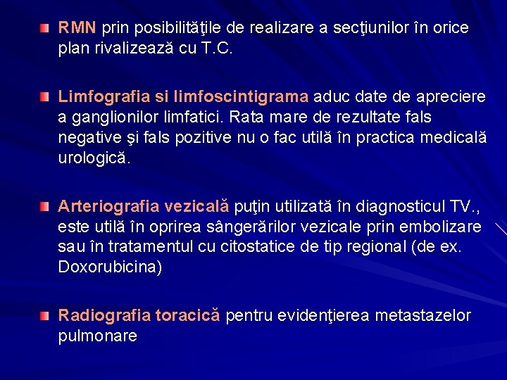RMN prin posibilităţile de realizare a secţiunilor în orice plan rivalizează cu T. C.
