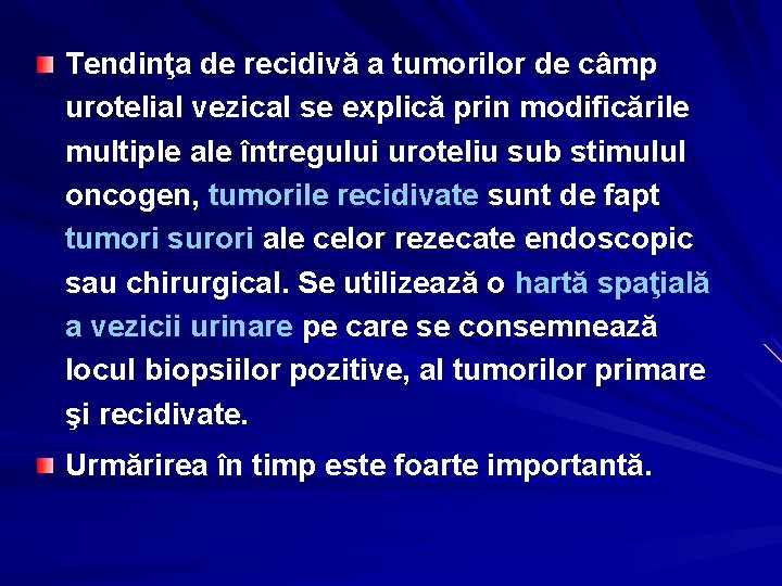 Tendinţa de recidivă a tumorilor de câmp urotelial vezical se explică prin modificările multiple