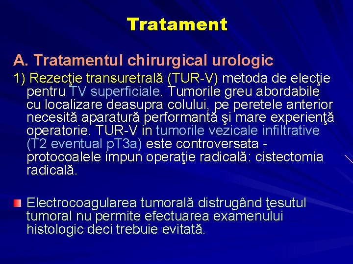 Tratament A. Tratamentul chirurgical urologic 1) Rezecţie transuretrală (TUR-V) metoda de elecţie pentru TV