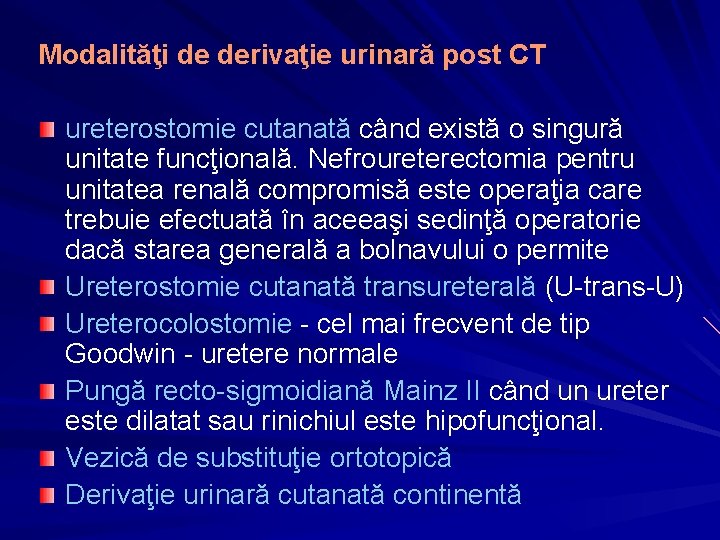 Modalităţi de derivaţie urinară post CT ureterostomie cutanată când există o singură unitate funcţională.