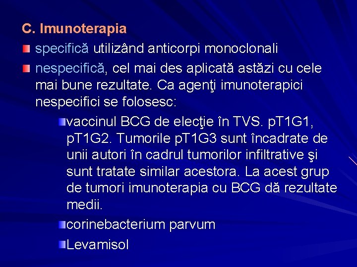 C. Imunoterapia specifică utilizând anticorpi monoclonali nespecifică, cel mai des aplicată astăzi cu cele