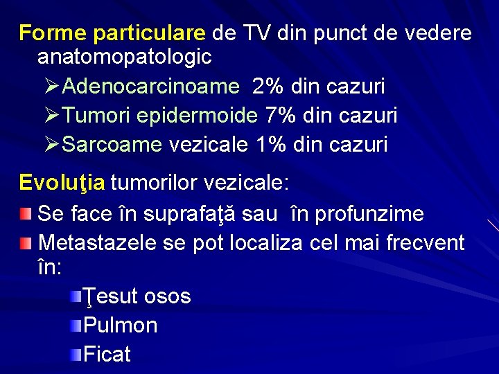 Forme particulare de TV din punct de vedere anatomopatologic ØAdenocarcinoame 2% din cazuri ØTumori