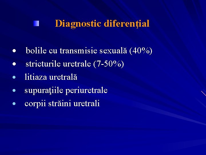  Diagnostic diferenţial · bolile cu transmisie sexuală (40%) · stricturile uretrale (7 -50%)