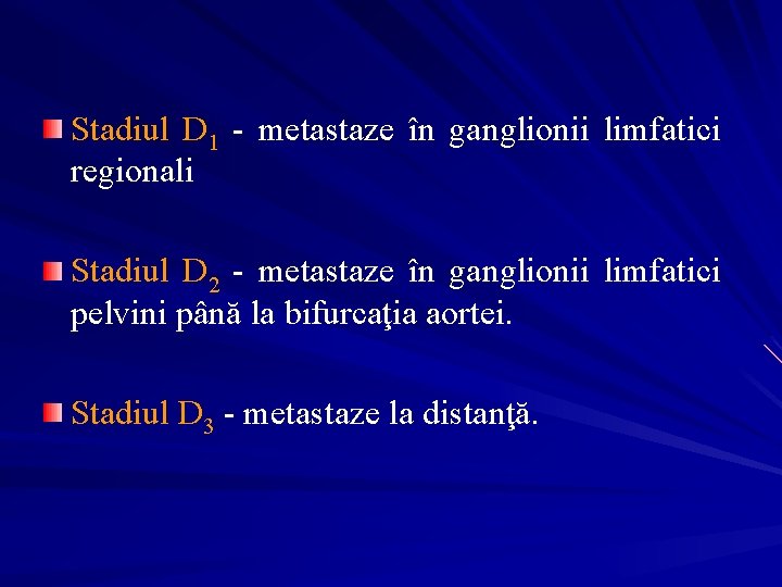 Stadiul D 1 - metastaze în ganglionii limfatici regionali Stadiul D 2 - metastaze